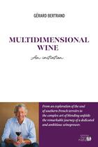 Couverture du livre « Multidimensionnel wine : an initiation » de Gerard Bertrand aux éditions Editions Origine Nature