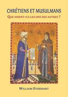 Couverture du livre « Chretiens et musulmans : que disent-ils les uns des autres ? » de Stoddart William aux éditions Sept Fleches
