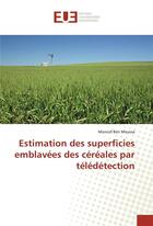 Couverture du livre « Estimation des superficies emblavees des cereales par teledetection » de Ben Moussa Moncef aux éditions Editions Universitaires Europeennes