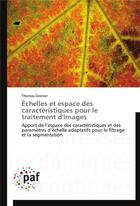 Couverture du livre « Echelles et espace des caracteristiques pour le traitement d'images » de Grenier-T aux éditions Presses Academiques Francophones