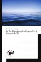 Couverture du livre « La Proliferation des Bidonvilles A Bangui (RCA) » de Christian Zinga aux éditions Editions Universitaires Europeennes