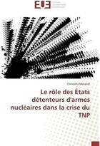 Couverture du livre « Le rôle des Etats détenteurs d'armes nucléaires dans la crise du TNP » de Christella Motandi aux éditions Editions Universitaires Europeennes