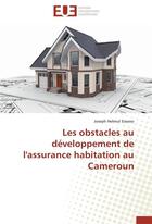 Couverture du livre « Les obstacles au developpement de l'assurance habitation au cameroun » de Essono-J aux éditions Editions Universitaires Europeennes