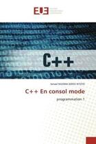 Couverture du livre « C++ en consol mode - programmation 1 » de Ngoma Serge Ntoto I. aux éditions Editions Universitaires Europeennes