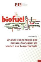 Couverture du livre « Analyse economique des mesures francaises de soutien aux biocarburants » de Bernard Frederick aux éditions Editions Universitaires Europeennes