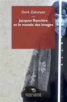 Couverture du livre « Jacques Rancière et le monde des images » de Dork Zabunyan aux éditions Mimesis