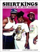 Couverture du livre « Shirt kings pioneers of hip hop fashion » de Phade Edwin aux éditions Dokument Forlag