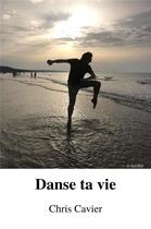 Couverture du livre « Danse ta vie » de Chris Cavier aux éditions Librinova