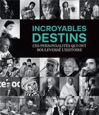 Couverture du livre « Incroyables destins : Ces personnalités qui ont bouleverse l'Histoire » de Roberto Mottadelli et Gianni Morelli aux éditions L'imprevu