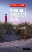 Couverture du livre « Meurtre à Ronce-les-bains : gueule d'amour » de Angelina Vautier aux éditions Geste