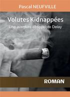 Couverture du livre « Volutes kidnappées : une aventure d'Hippolyte Delay » de Pascal Neufville aux éditions Bookelis