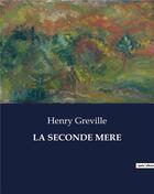 Couverture du livre « LA SECONDE MERE » de Henry Greville aux éditions Culturea