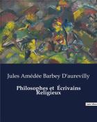 Couverture du livre « Philosophes et Écrivains Religieux » de Barbey D'Aurevilly aux éditions Culturea