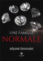 Couverture du livre « Une famille normale » de Rejane Edouard aux éditions Le Lys Bleu