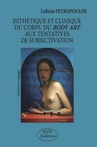 Couverture du livre « Esthétique et clinique du corps. du body art aux tentatives de subjectivation » de Lefteris Petropoulos aux éditions Mjw