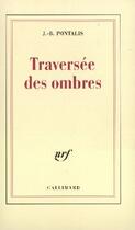 Couverture du livre « Traversée des ombres » de J.-B. Pontalis aux éditions Gallimard