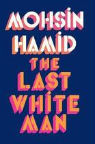 Couverture du livre « THE LAST WHITE MAN » de Mohsin Hamid aux éditions Penguin