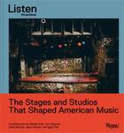 Couverture du livre « Listen : the stages and music studios that shaped american music » de Rhona Bitner aux éditions Rizzoli