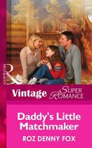 Couverture du livre « Daddy's Little Matchmaker (Mills & Boon Vintage Superromance) (Single » de Roz Denny Fox aux éditions Mills & Boon Series