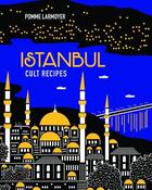 Couverture du livre « ISTANBUL CULT RECIPES » de  aux éditions Murdoch Books