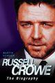 Couverture du livre « Russell Crowe - The Biography » de Martin Howden aux éditions Blake John Digital