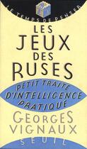 Couverture du livre « Les jeux des ruses » de Georges Vignaux aux éditions Seuil