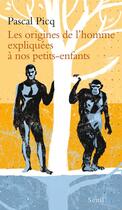 Couverture du livre « Les origines de l'homme expliquées aux enfants » de Pascal Picq aux éditions Seuil