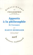 Couverture du livre « Apports à la philosophie ; de l'avenance » de Martin Heidegger aux éditions Gallimard