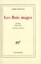 Couverture du livre « Les rois mages - poemes 1938-1943 » de André Frenaud aux éditions Gallimard