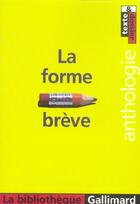 Couverture du livre « LA FORME BREVE ; ANTHOLOGIE » de Collectifs Gallimard aux éditions Gallimard