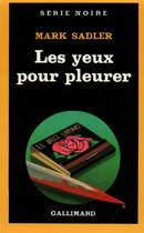 Couverture du livre « Les yeux pour pleurer » de Mark Sadler aux éditions Gallimard