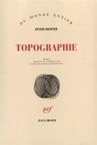 Couverture du livre « Topographie » de Sylvie Richter aux éditions Gallimard