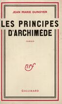 Couverture du livre « Les principes d'archimede » de Dunoyer Jean-Marie aux éditions Gallimard (patrimoine Numerise)