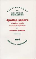 Couverture du livre « Apollon sonore et autres essais ; esquisses de mythologie » de Georges Dumezil aux éditions Gallimard