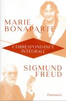 Couverture du livre « Correspondance intégrale » de Sigmund Freud et Marie Bonaparte aux éditions Flammarion