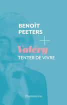 Couverture du livre « Valéry, tenter de vivre » de Benoit Peeters aux éditions Flammarion