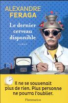 Couverture du livre « Le dernier cerveau disponible » de Alexandre Feraga aux éditions Flammarion