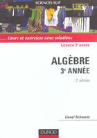 Couverture du livre « Algèbre ; sciences sup ; licence 3e année » de Lionel Schwartz aux éditions Dunod