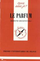 Couverture du livre « Parfum (le) » de Roudnitska E aux éditions Que Sais-je ?