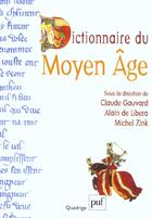 Couverture du livre « Dictionnaire du moyen-age » de Claude Gauvard et Michel Zink et Alain De Libera aux éditions Puf