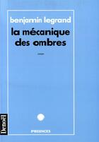 Couverture du livre « La mécanique des ombres » de Benjamin Legrand aux éditions Denoel