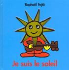 Couverture du livre « Je suis le soleil » de Raphael Fejto aux éditions Ecole Des Loisirs