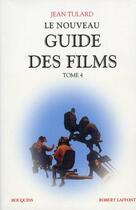 Couverture du livre « Le nouveau guide des films t.4 » de Jean Tulard aux éditions Bouquins