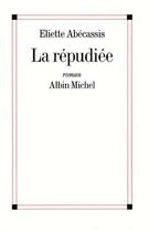 Couverture du livre « La répudiée » de Eliette Abecassis aux éditions Albin Michel