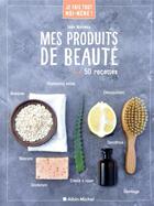 Couverture du livre « Je fais tout moi-même ! ; mes produits de beauté ; 50 recettes » de Ines Moreau aux éditions Albin Michel
