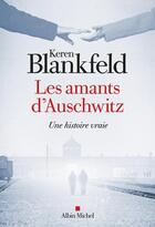 Couverture du livre « Les Amants d'Auschwitz : Une histoire vraie » de Keren Blankfeld aux éditions Albin Michel