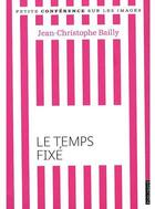 Couverture du livre « Le temps fixe » de Bailly J-C. aux éditions Bayard