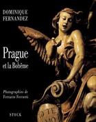 Couverture du livre « Prague et la Bohême » de Dominique Fernandez et Ferrante Ferranti aux éditions Stock