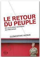 Couverture du livre « Le retour du peuple ; de la classe ouvrière au précariat » de Clementine Autain aux éditions Stock