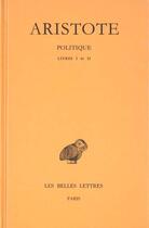Couverture du livre « Politique t.1; livres 1 et 2 » de Aristote aux éditions Belles Lettres